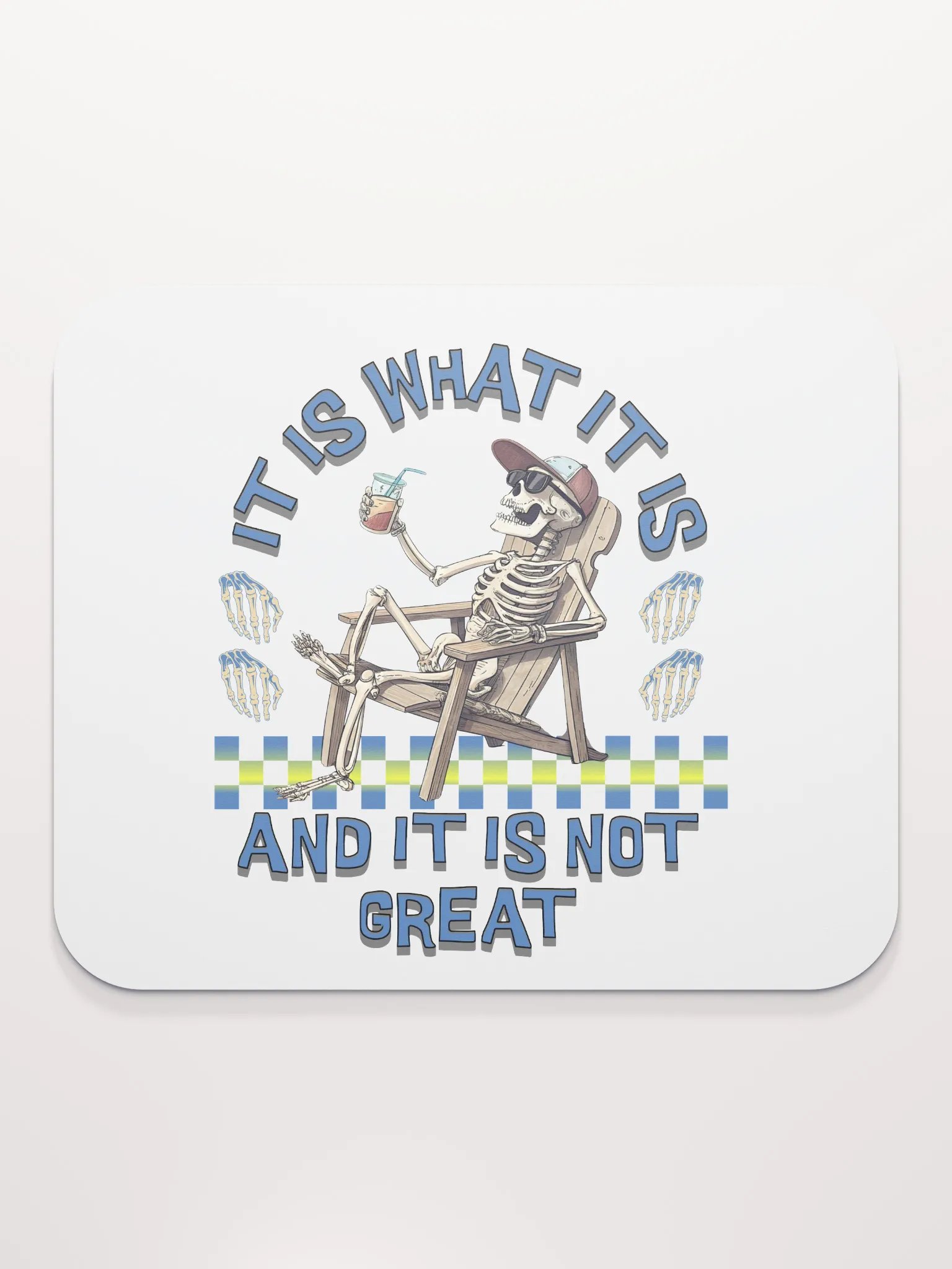 It Is What It Is And It Is Not Great Skeleton Vibes Mouse Pad product image (1)