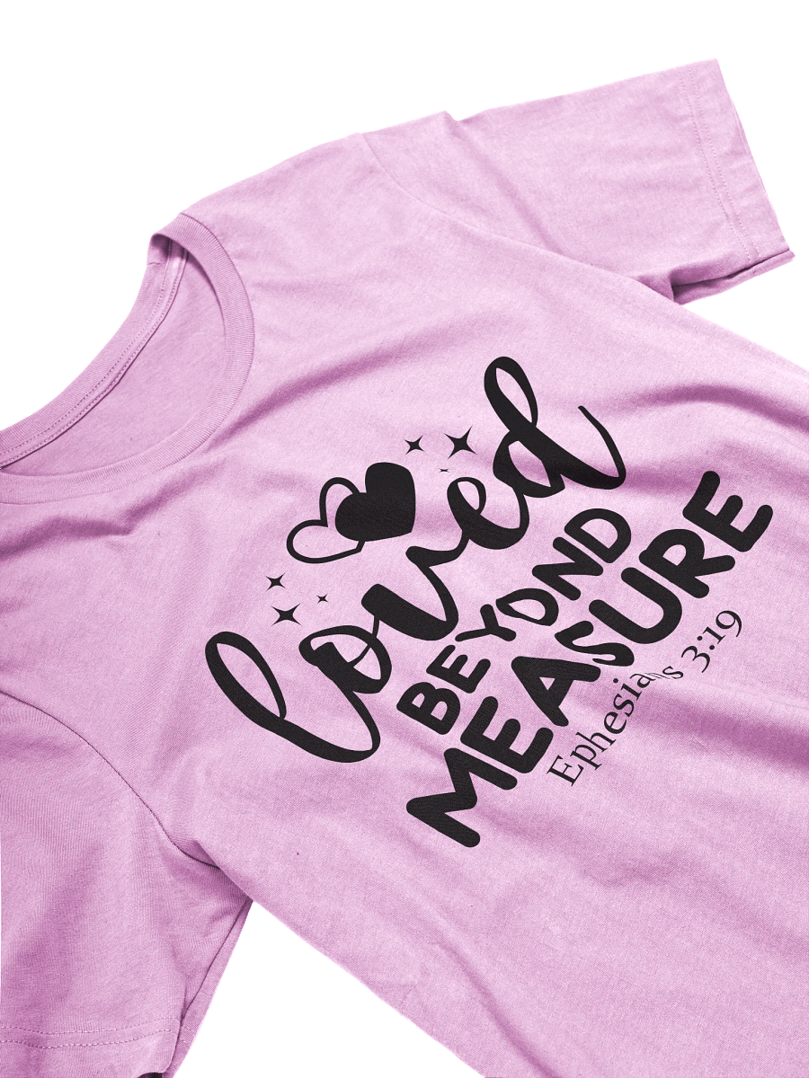 Loved Beyond Measure (Ephesians 3:19) T-Shirt product image (4)