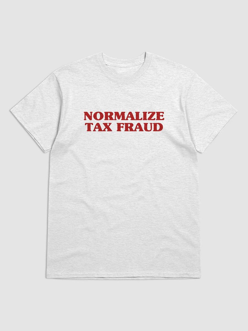 Normalize Tax Fraud T-Shirt