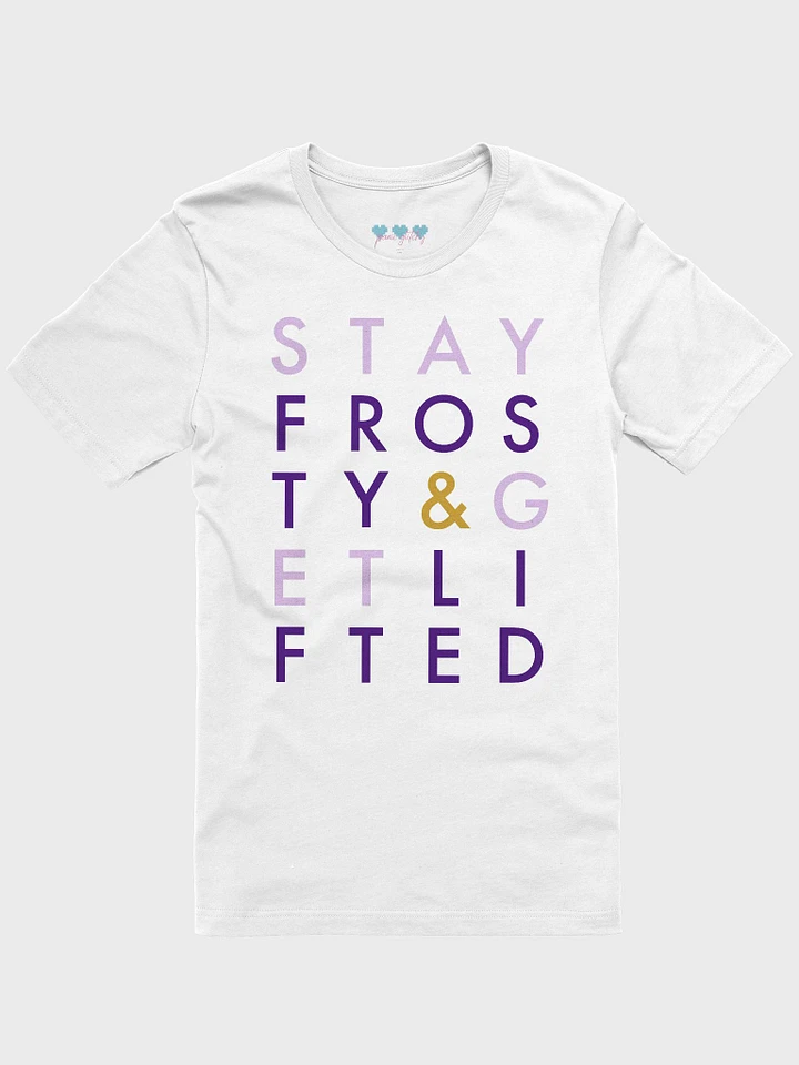 My sister made me do this Stay Frosty & Get Lifted Typography Tee product image (1)