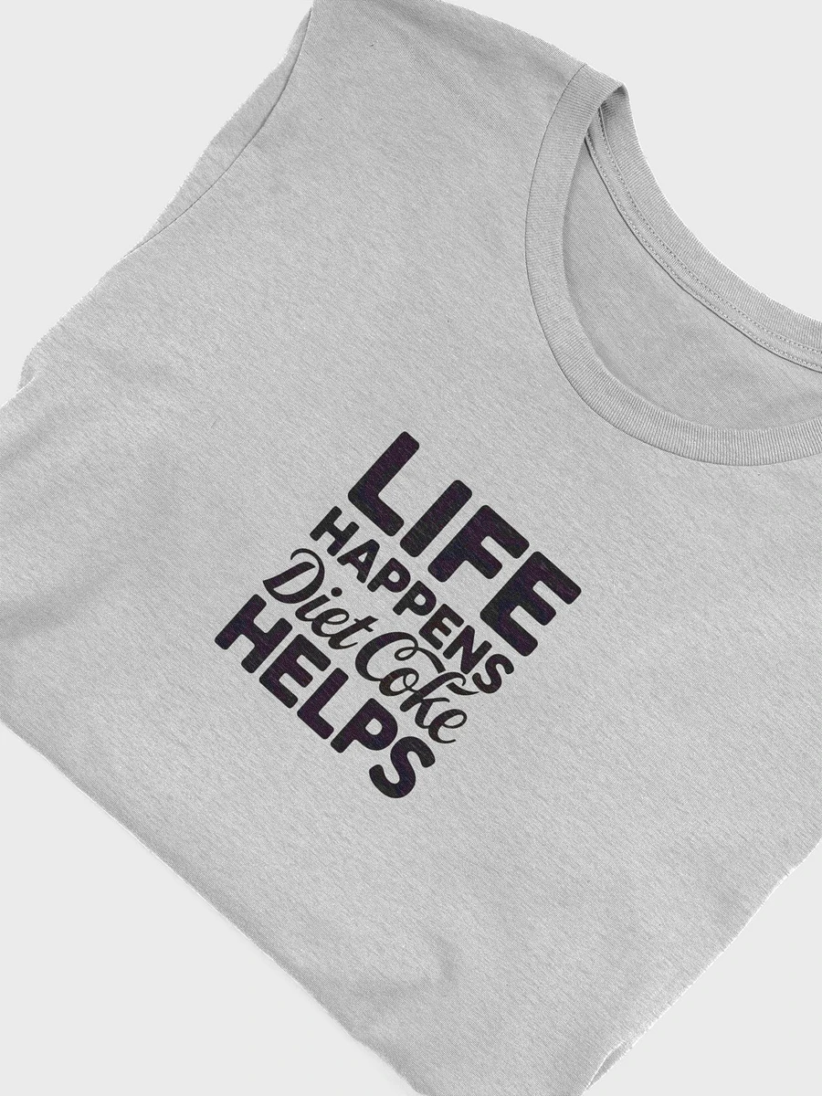 LIFE HAPPENS Diet Coke HELPS T-Shirt product image (5)