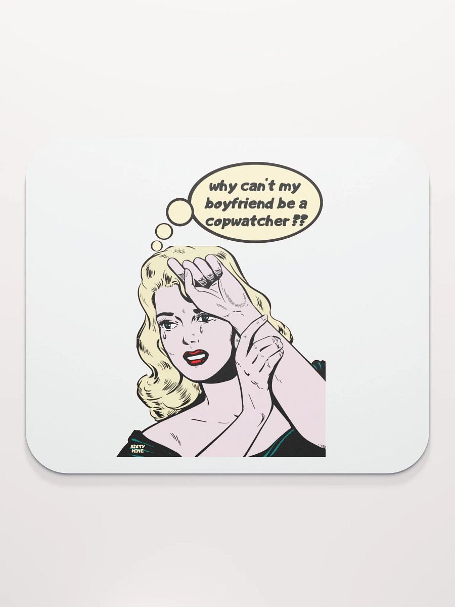 WHY CAN'T MY BOYFRIEND BE A COPWATCHER?? product image (2)