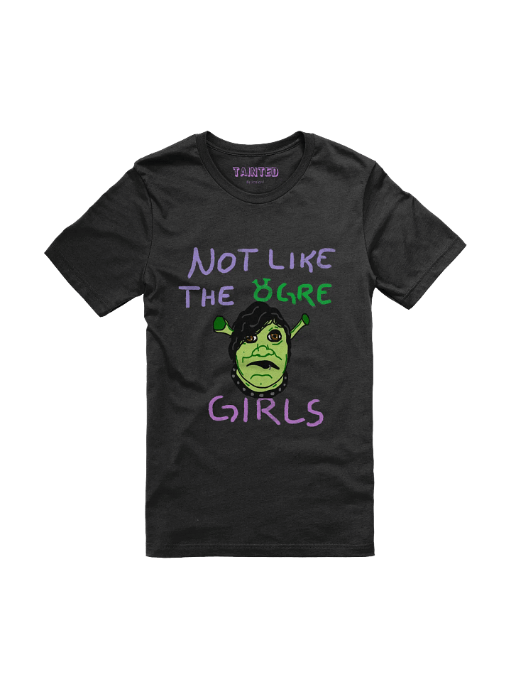 Not like the ogre girls Unisex t-shirt - Tainted product image (6)