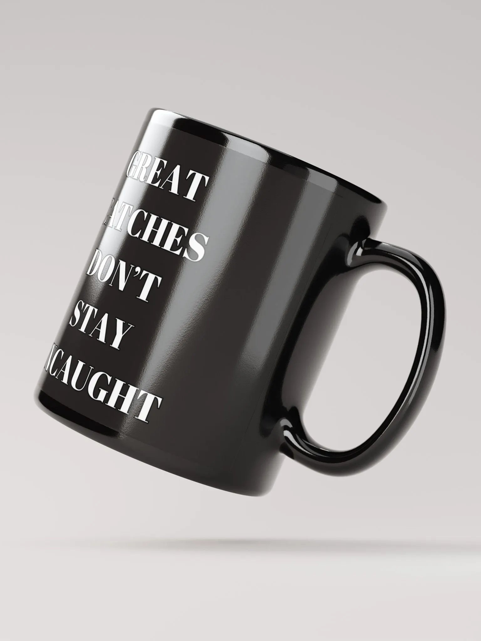 Great Catches Don't Stay UnCaught - Funny Black Coffee Mug product image (8)