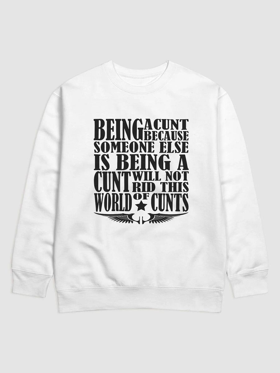 Stop Being A Cunt - Black Lettering - Cotton Heritage Premium Sweatshirt product image (1)