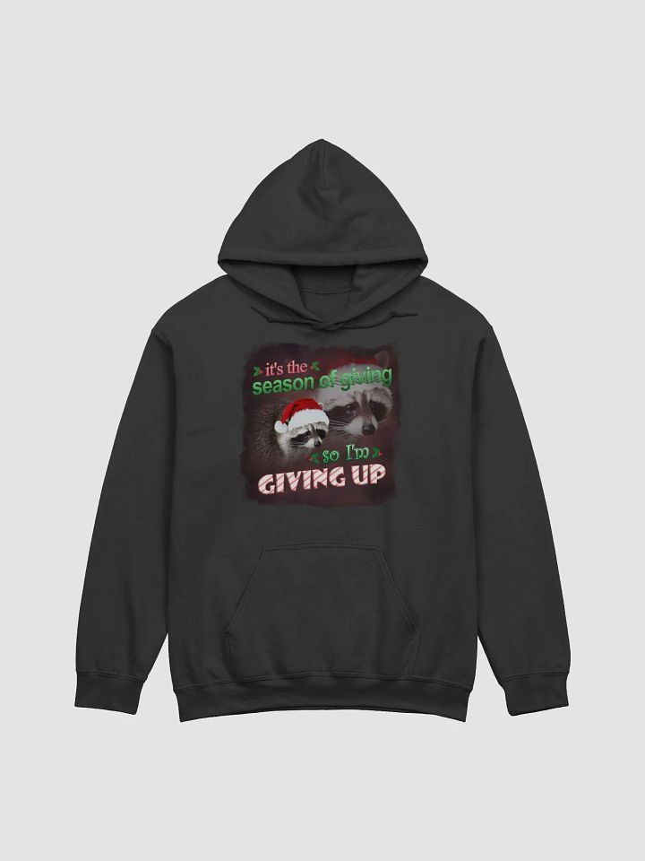 It's the season of giving.. so I'm giving up Hoodie product image (1)