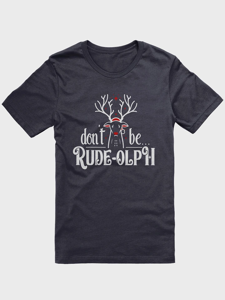 Don't Be Rude-olph - Dark Shirt product image (1)