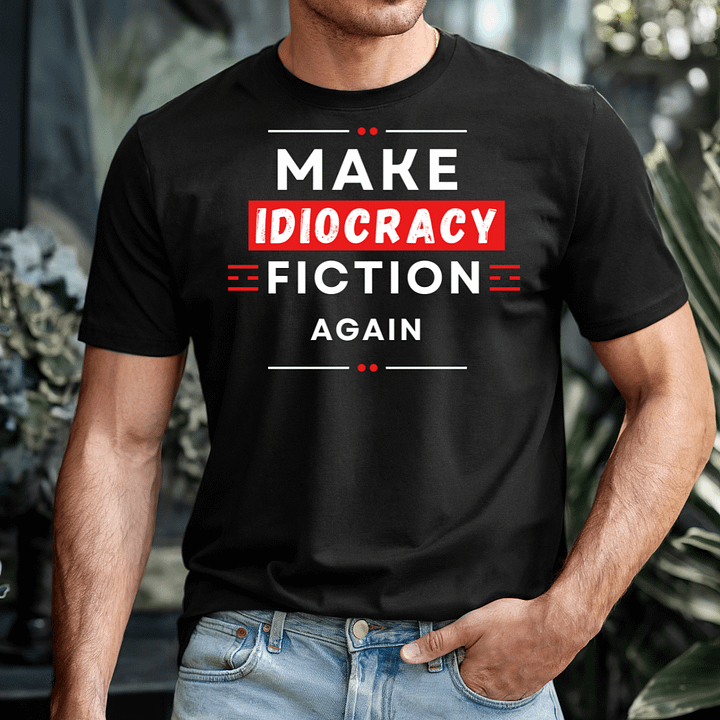 Make Idiocracy Fiction Again T-Shirt - Style 2 product image (2)
