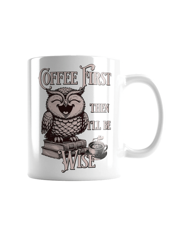 Coffee First Owl Mug – Wise and Funny Gift Idea product image (2)