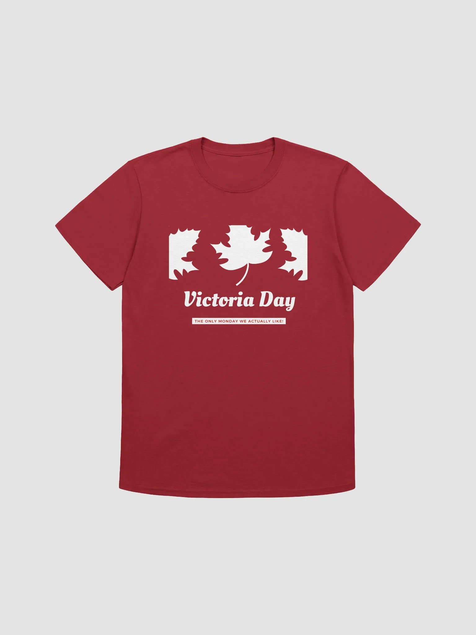 Canada Victoria Day: The Only Monday We Actually Like T-Shirt product image (1)