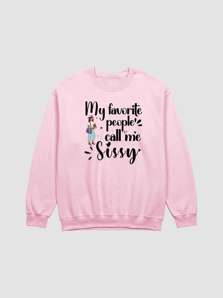 My Favorite People Call Me Sissy, Sister Gildan Sweatshirt product image (1)