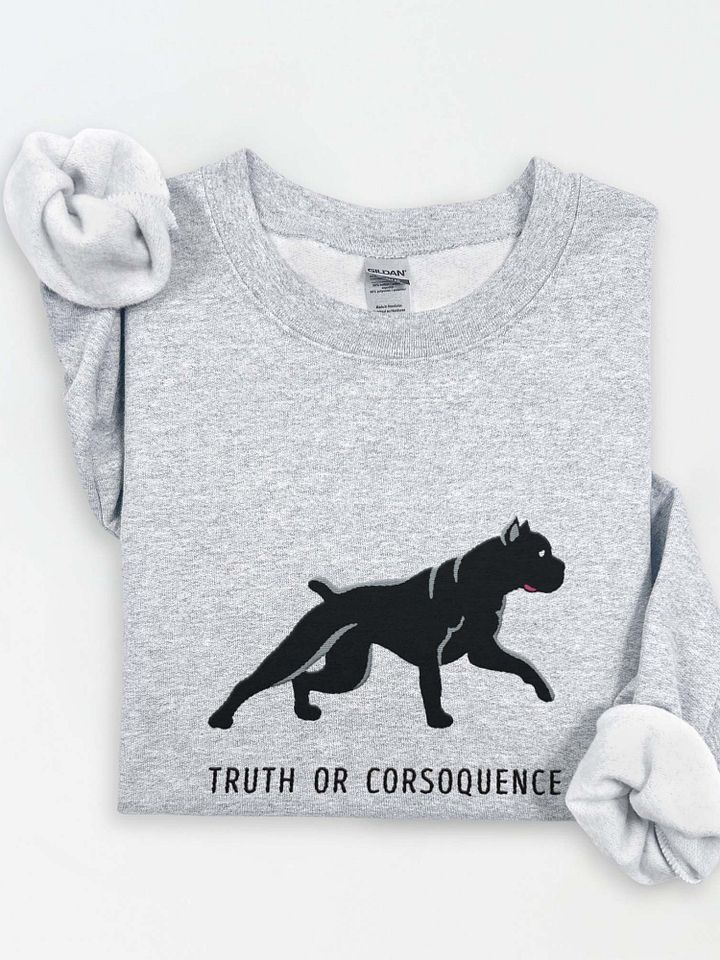 Truth or Corsoquence Sweatshirt (Embroidered) of a Cane Corso product image (1)