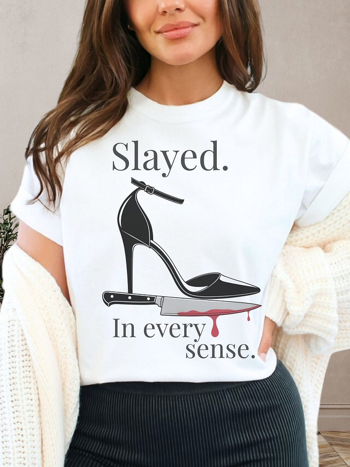 Slayed. In Every Sense. Sassy T-Shirt For True Crime Lovers product image (25)