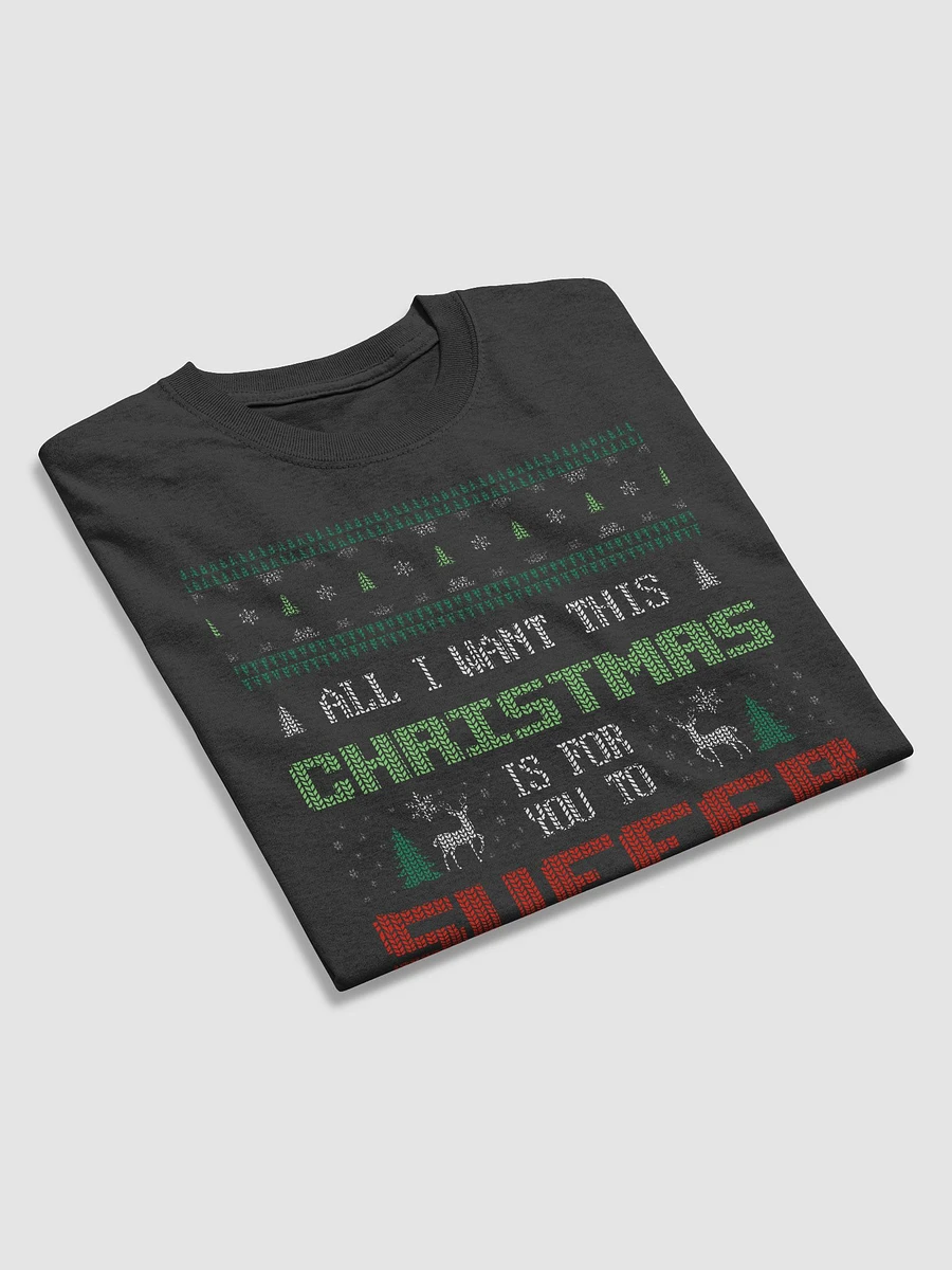 All I want for Christmas is for you to suffer - T-shirt product image (3)