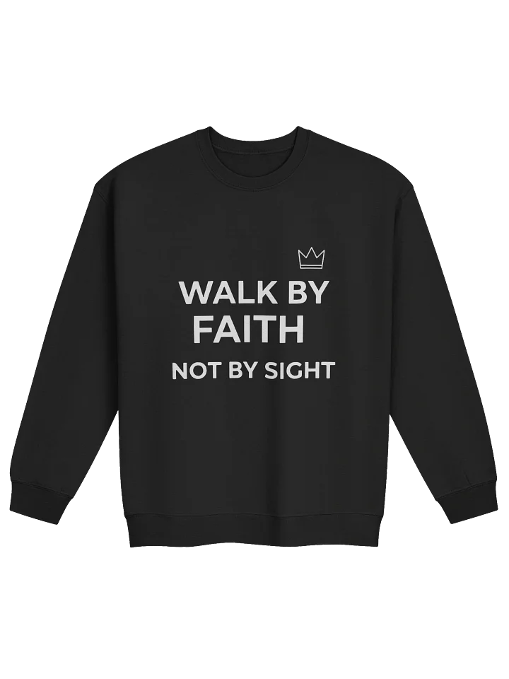 "Walk By Faith, Not By Sight" Sweatshirt product image (1)
