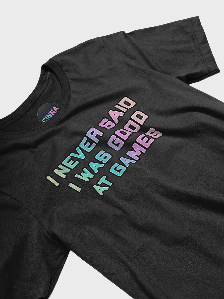 I never said I was good at games tee product image (3)