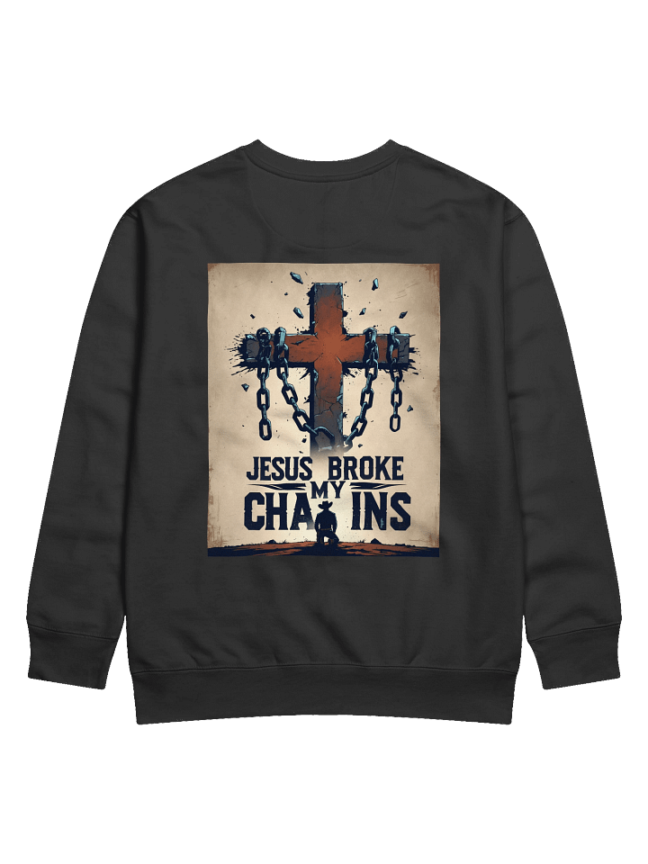Jesus Broke My Chains Sweatshirt product image (1)