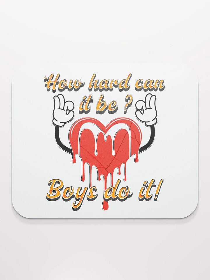 How Hard Can It Be Boys Do It Heartfelt Motivation Mouse Pad product image (1)