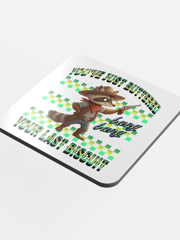 Youve Just Buttered Your Last Biscuit Raccoon Cork Coaster product image (1)