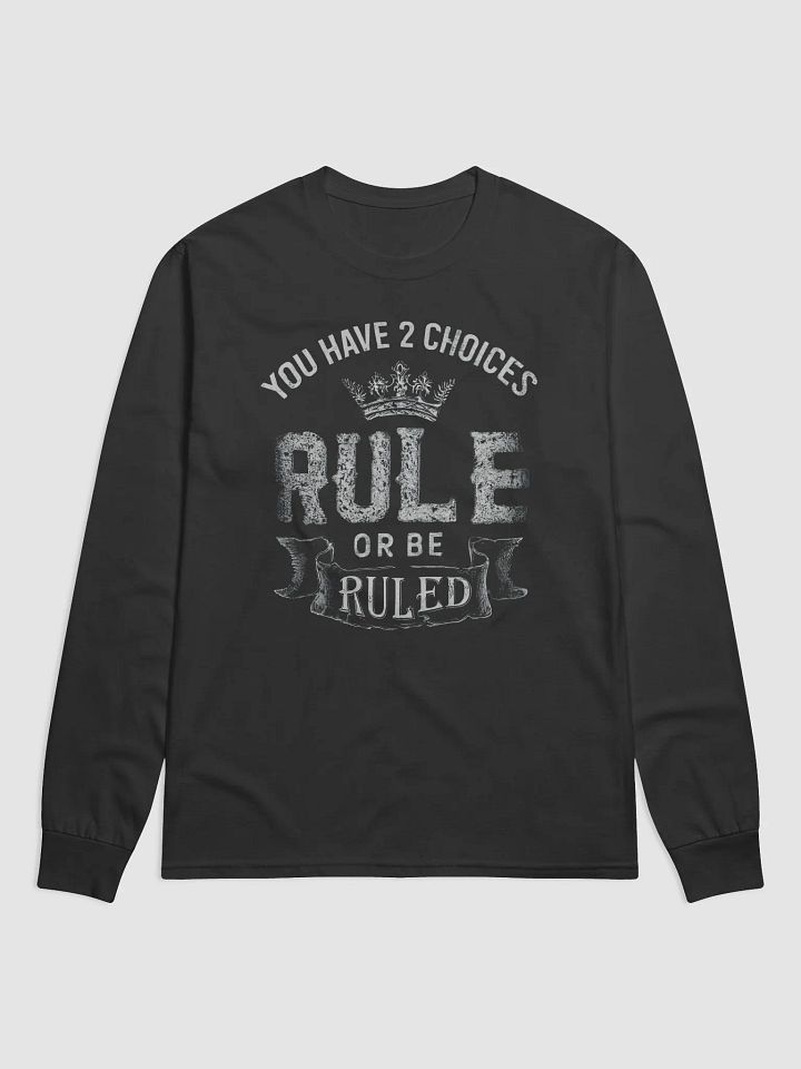 Rule or Be Ruled Long Sleeve Tee product image (1)
