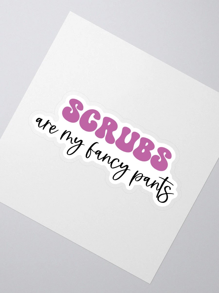 Scrubs Are My Fancy Pants Sticker product image (5)