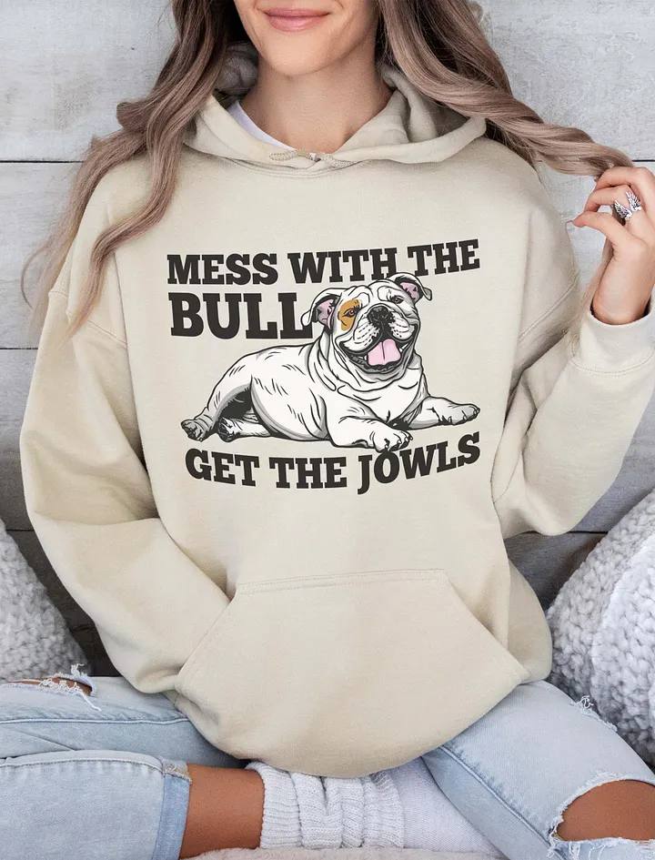 Mess with the Bull, Get the Jowls Hooded Sweatshirt of an English Bulldog(White) | Funny Hoodie for Bulldog Paw-rents product image (18)