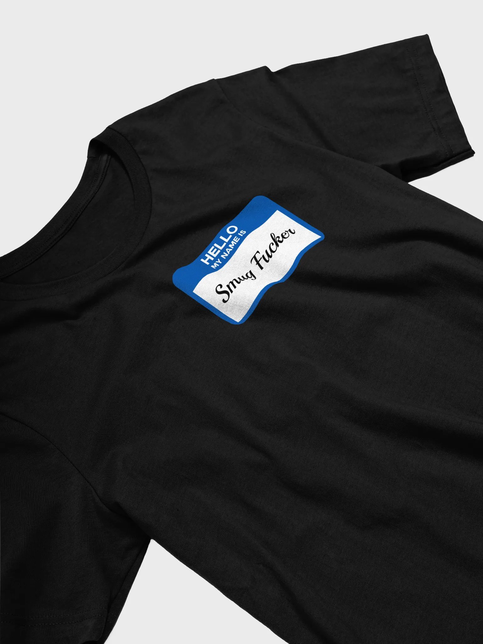 Hello My Name Is Smug Fucker Tee product image (3)