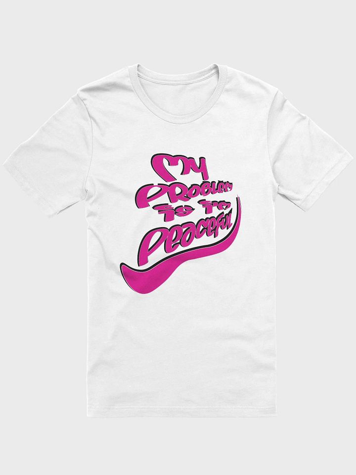 My Problem Is I'm Peaceful - Pink Graffiti - Bella+Canvas Supersoft T-Shirt product image (1)
