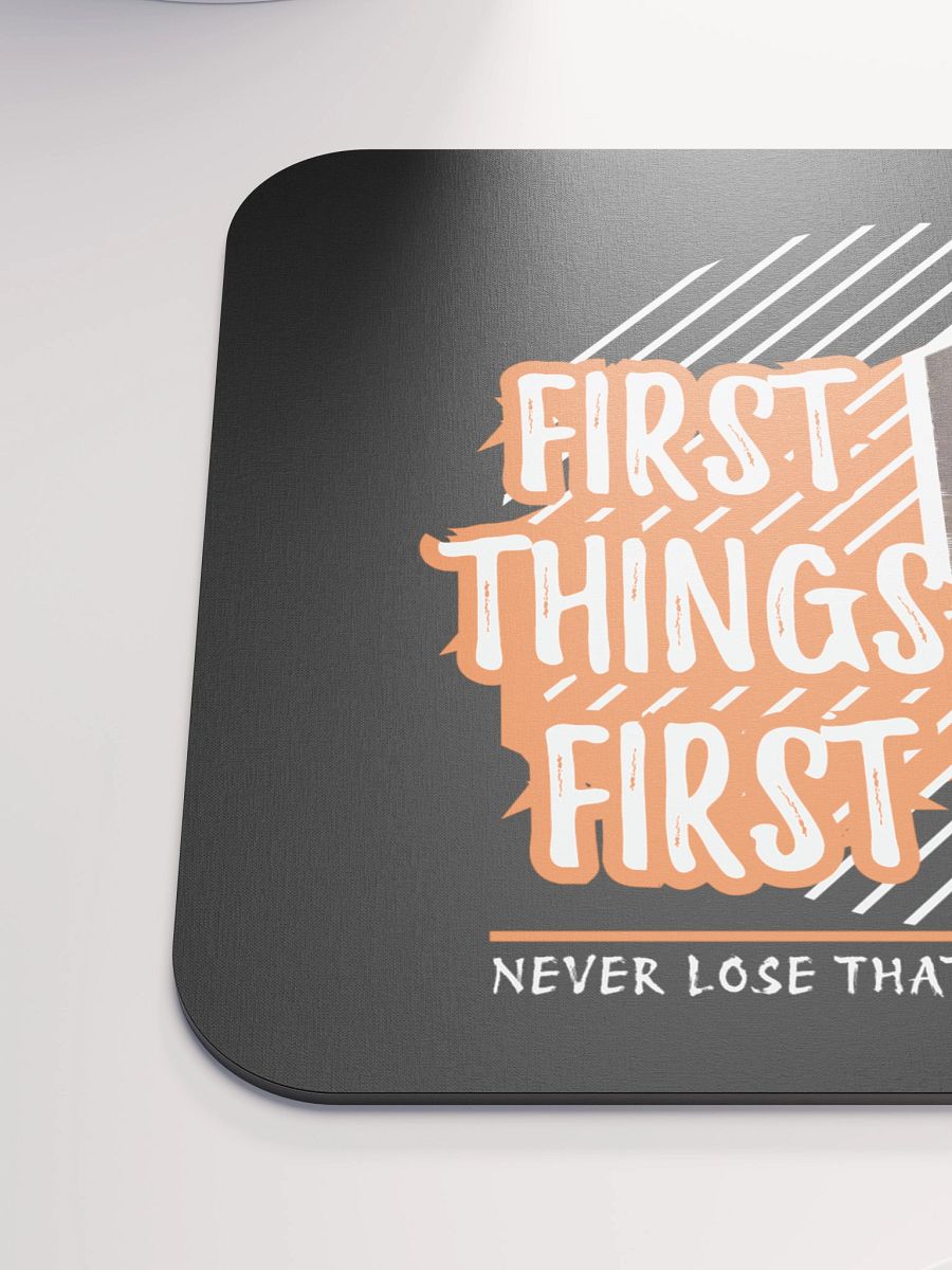 First Things First Mouse Pad. product image (4)