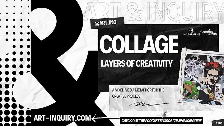 LIVE PREMIERE ✂️ Collage: Layers of Creativity | Art & inquiry Podcast Ep. 2503