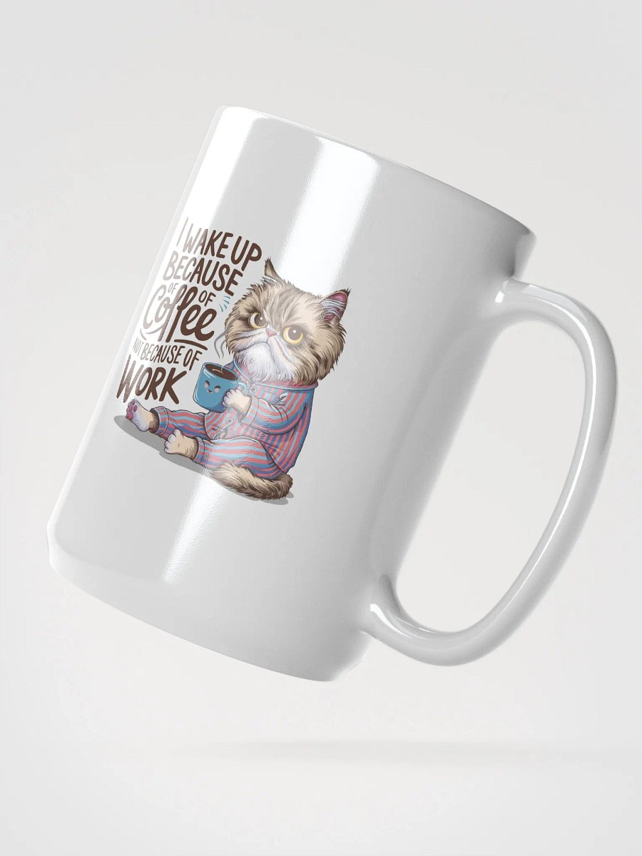 I wake Up Because - Mug product image (2)