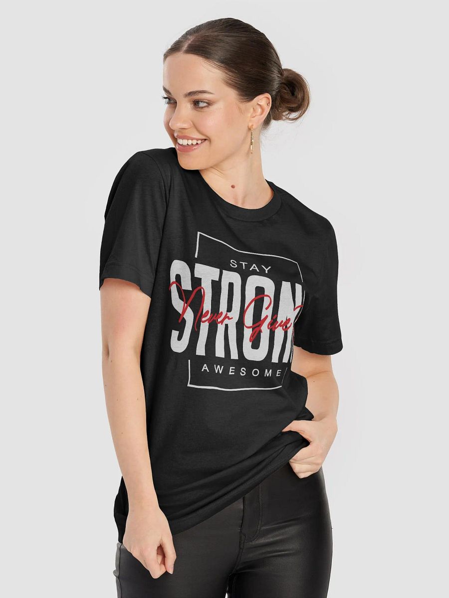 Stay Strong. Never Give Up. T-Shirt product image (8)