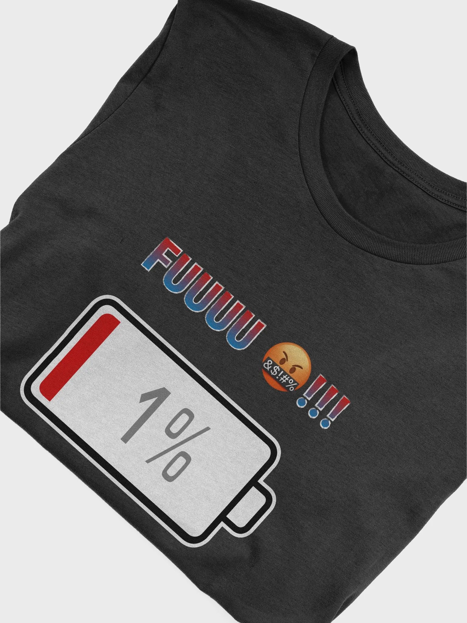Fuuuu !!! with Battery at 1% T-Shirt product image (4)
