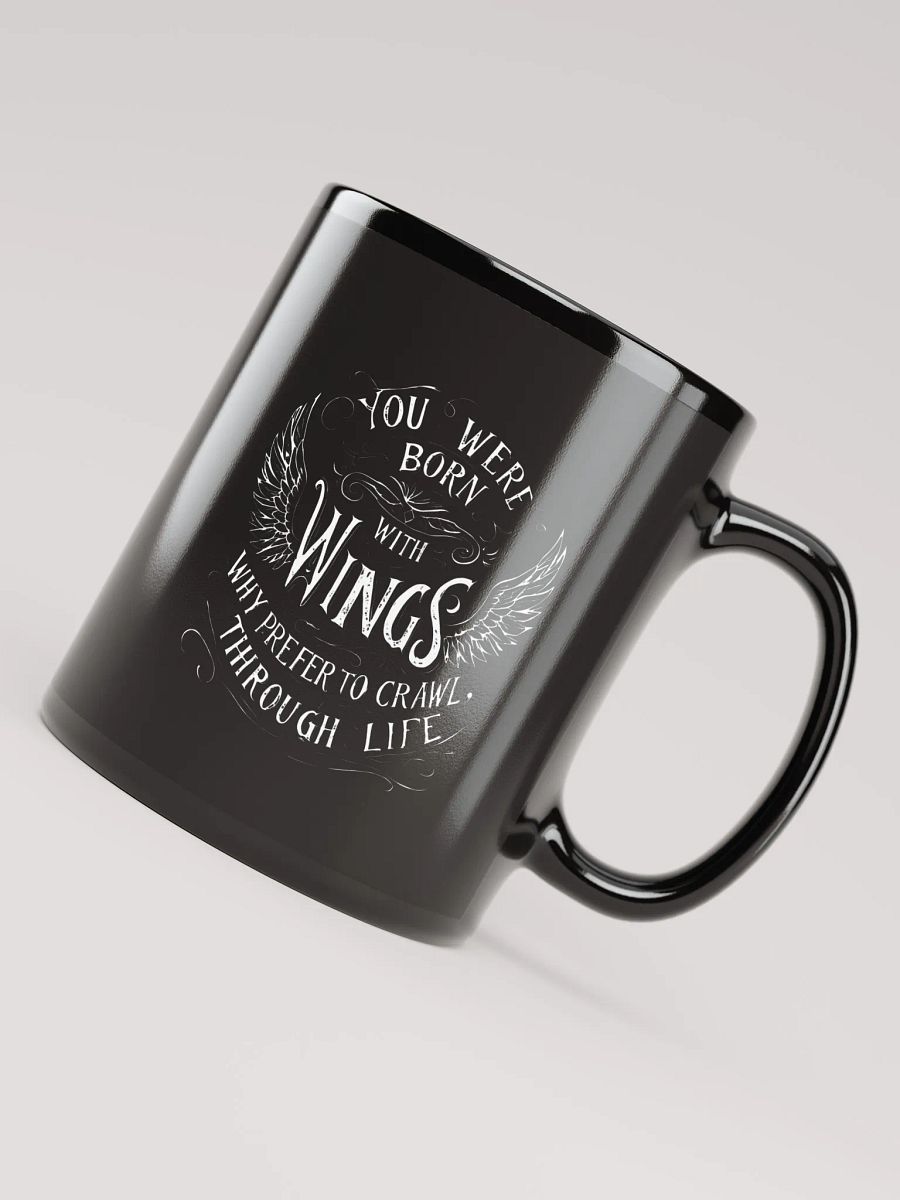 You were born with wings, why prefer to crawl through life - Black Glossy Mug product image (4)