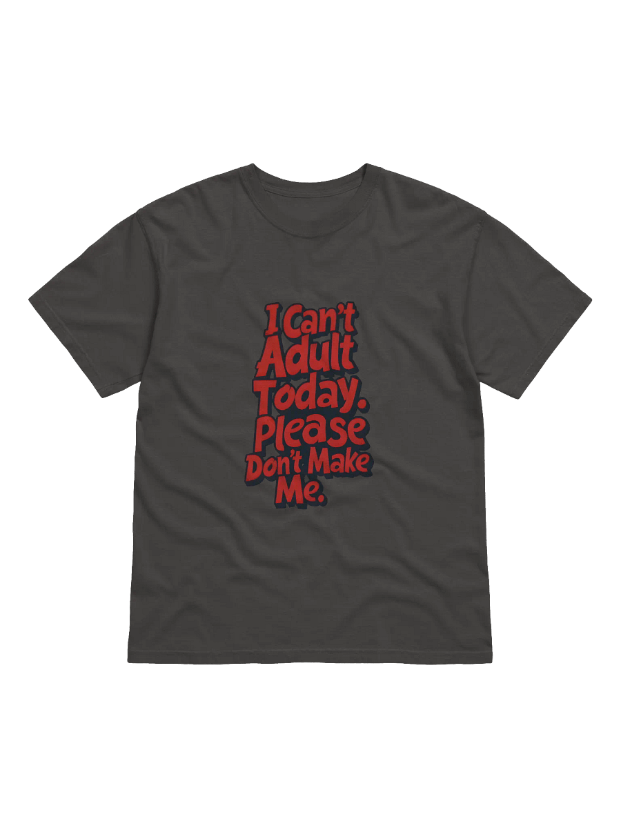 "I Can't Adult Today" Comfort Colors Heavyweight T-Shirt product image (1)