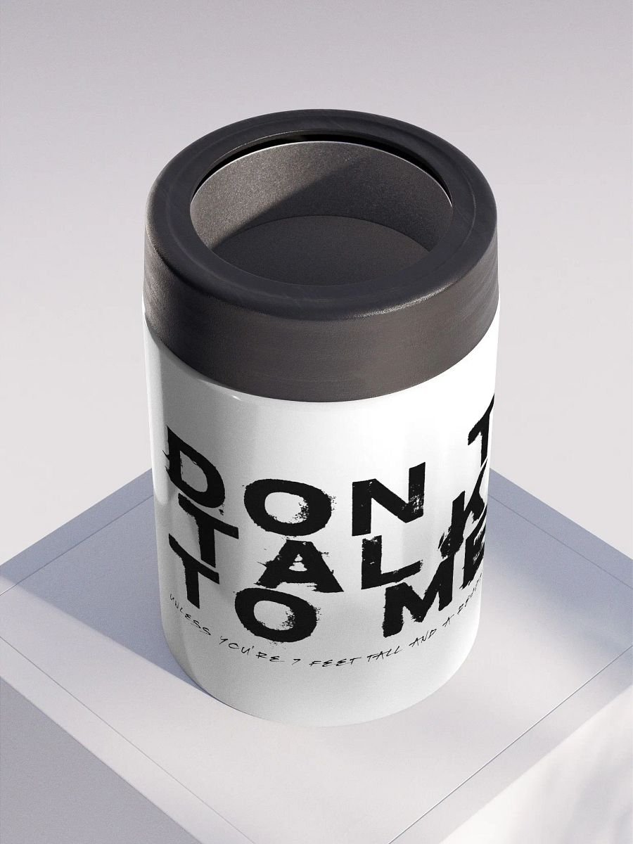 Don't Talk to Me (Unless You're 7ft Tall and a Reaper) Koozie product image (4)