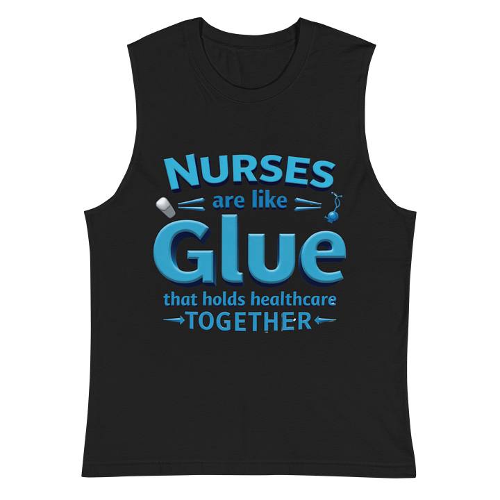 Nurses Glue healthcare together Muscle Tank product image (3)
