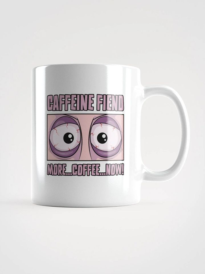 Caffeine Fiend Funny Coffee Mug – More Coffee, Now! product image (1)