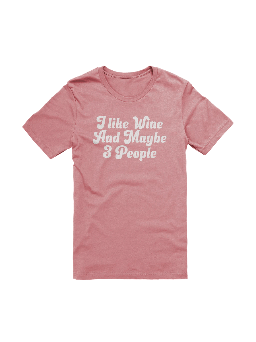 Funny Wine T-Shirt - "I Like Wine And Maybe 3 People" - Wine Quotes Tee for Wine Lovers product image (5)