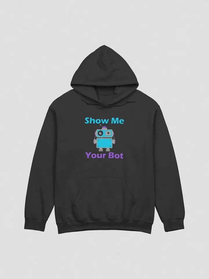 Show Me Your Bot Hoodie product image (1)