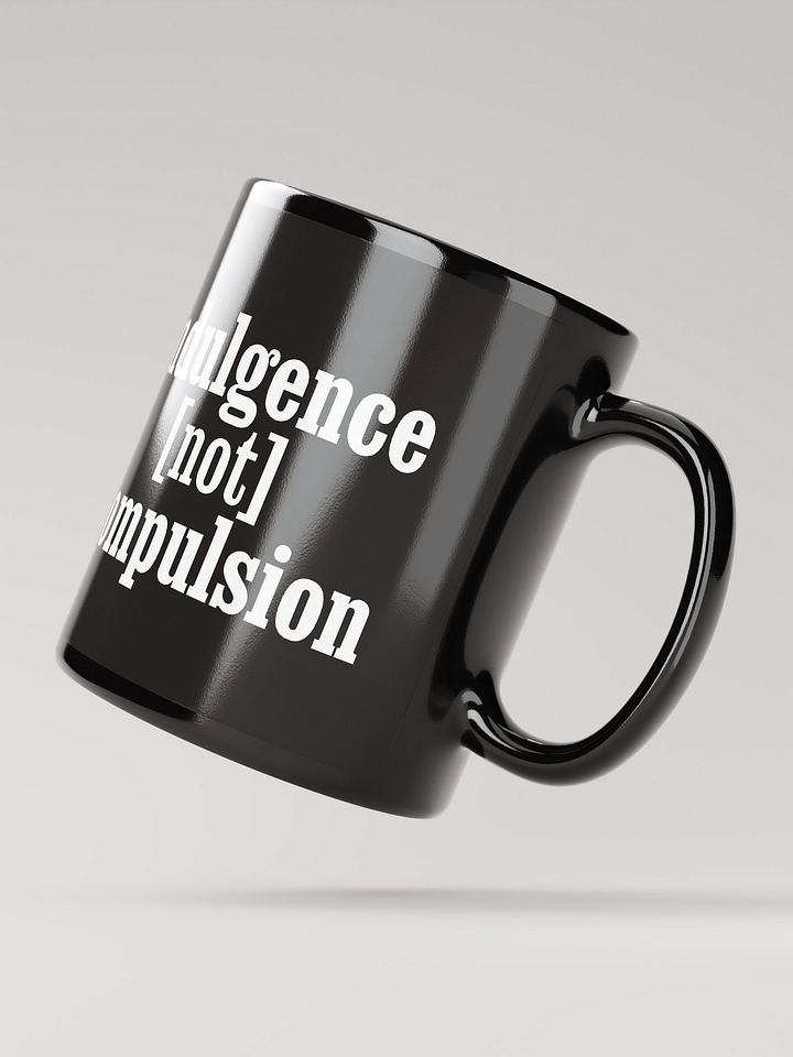 Indulgence Not Compulsion - Mug product image (2)