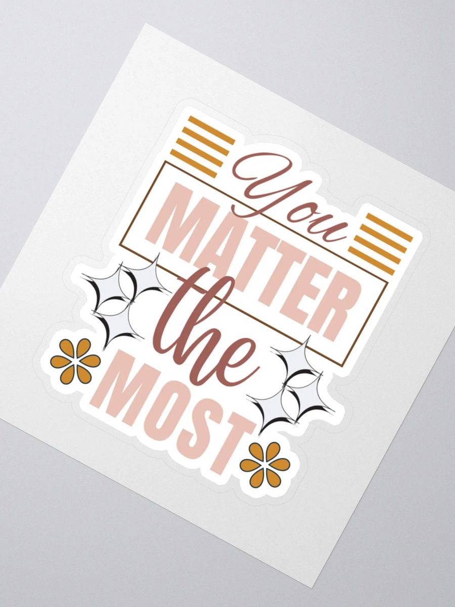 You Matter the Most Sticker product image (3)