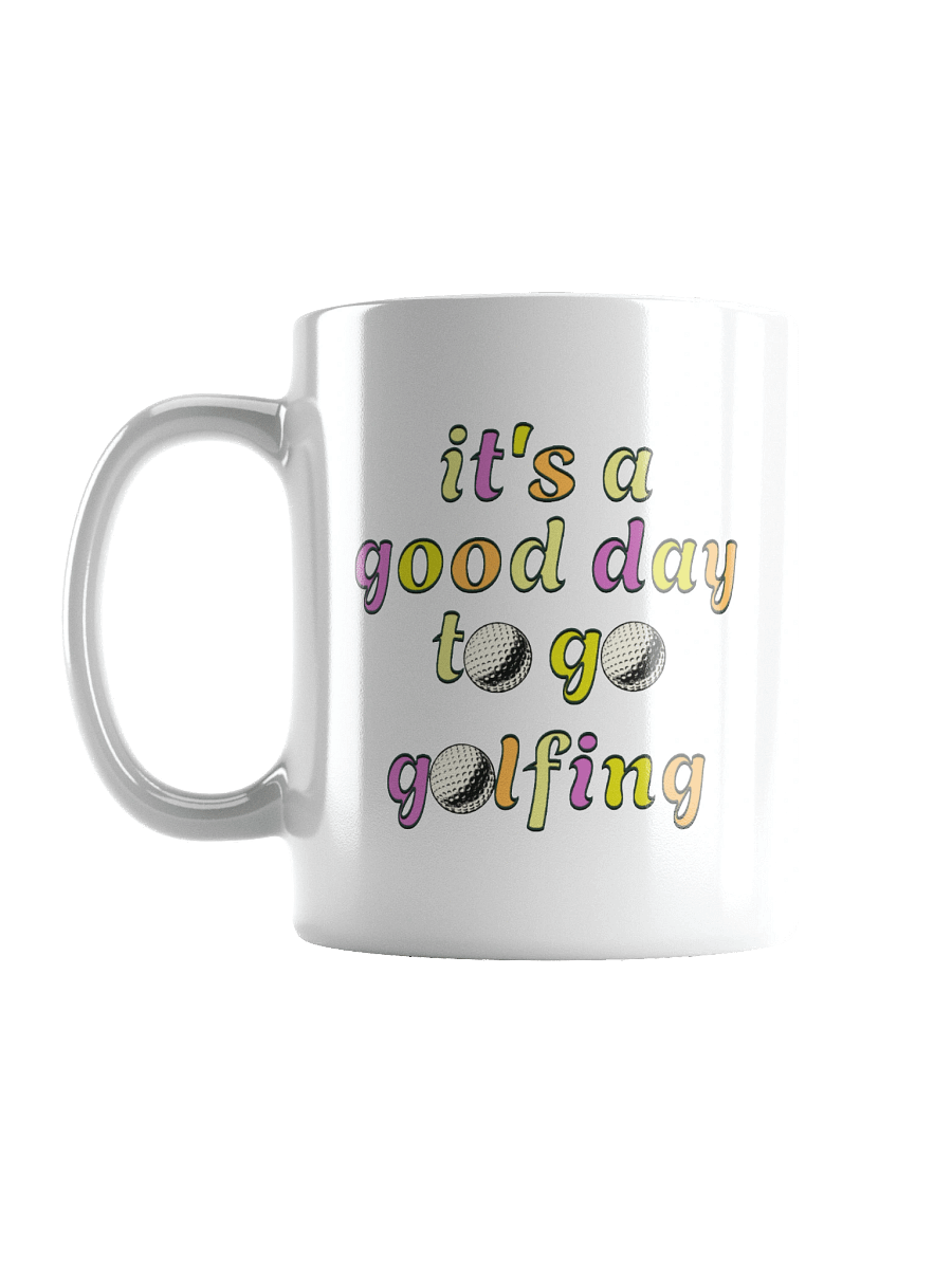 Its A Good Day To Go Golfing Mug product image (1)