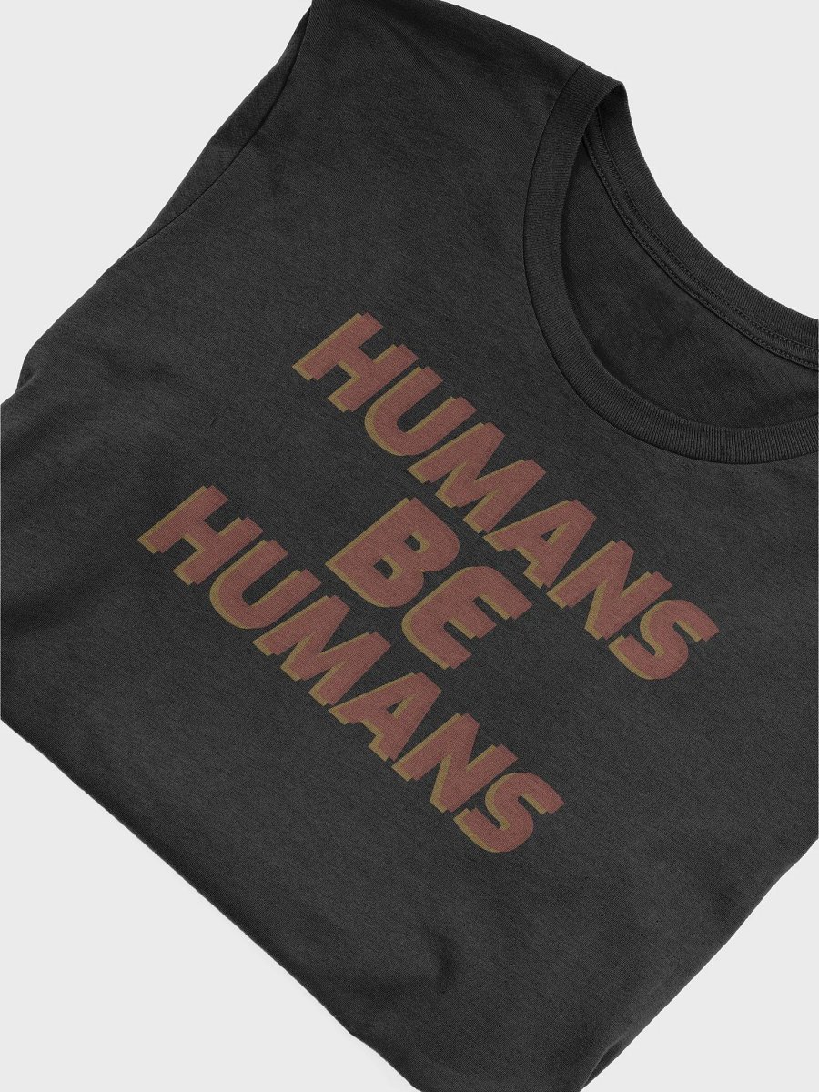 Humans Be Humans supersoft t-shirt product image (6)