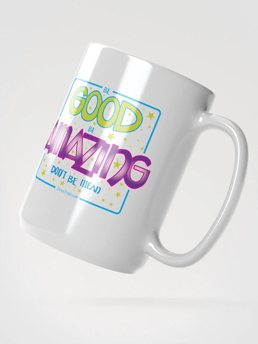 Be Good. Be Amazing. Don't Be Mean - White Glossy Mug product image (2)