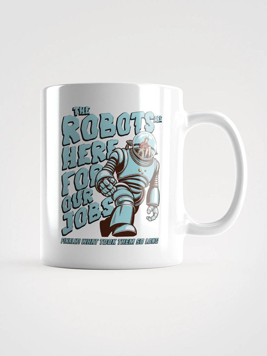 The Robots are here for our jobs mug product image (2)