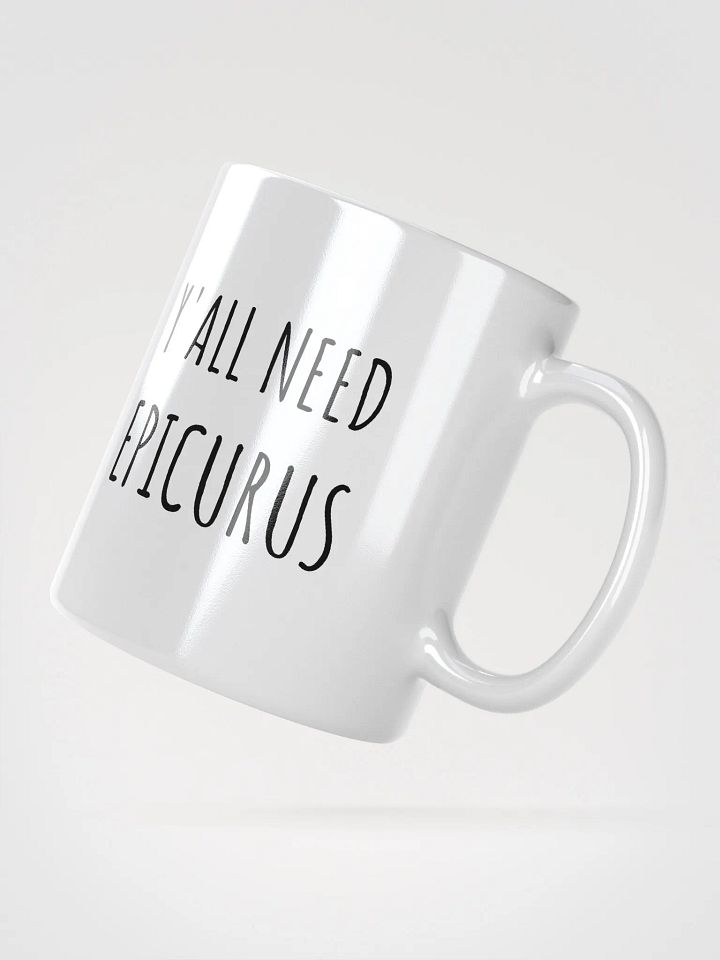 Y'all Need Epicurus (White Glossy Mug) product image (2)
