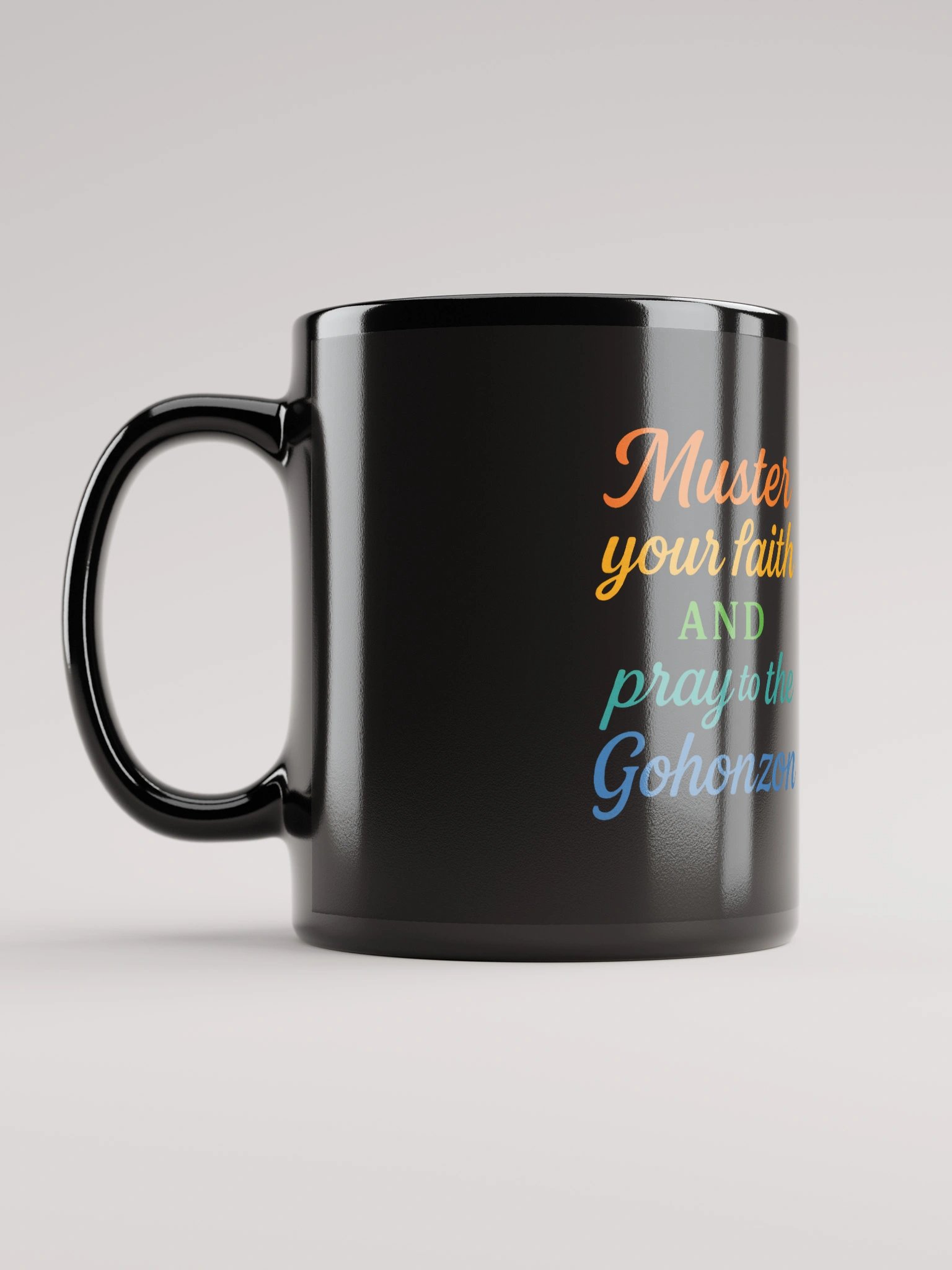 Muster Your Faith and Pray to the Gohonzon – Nichiren Buddhism Black Glossy Mug product image (6)