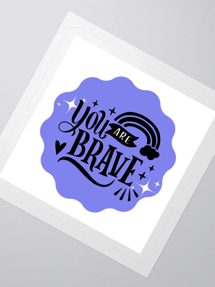 You Are Brave – Courage Reminder 3x3 Sticker product image (2)