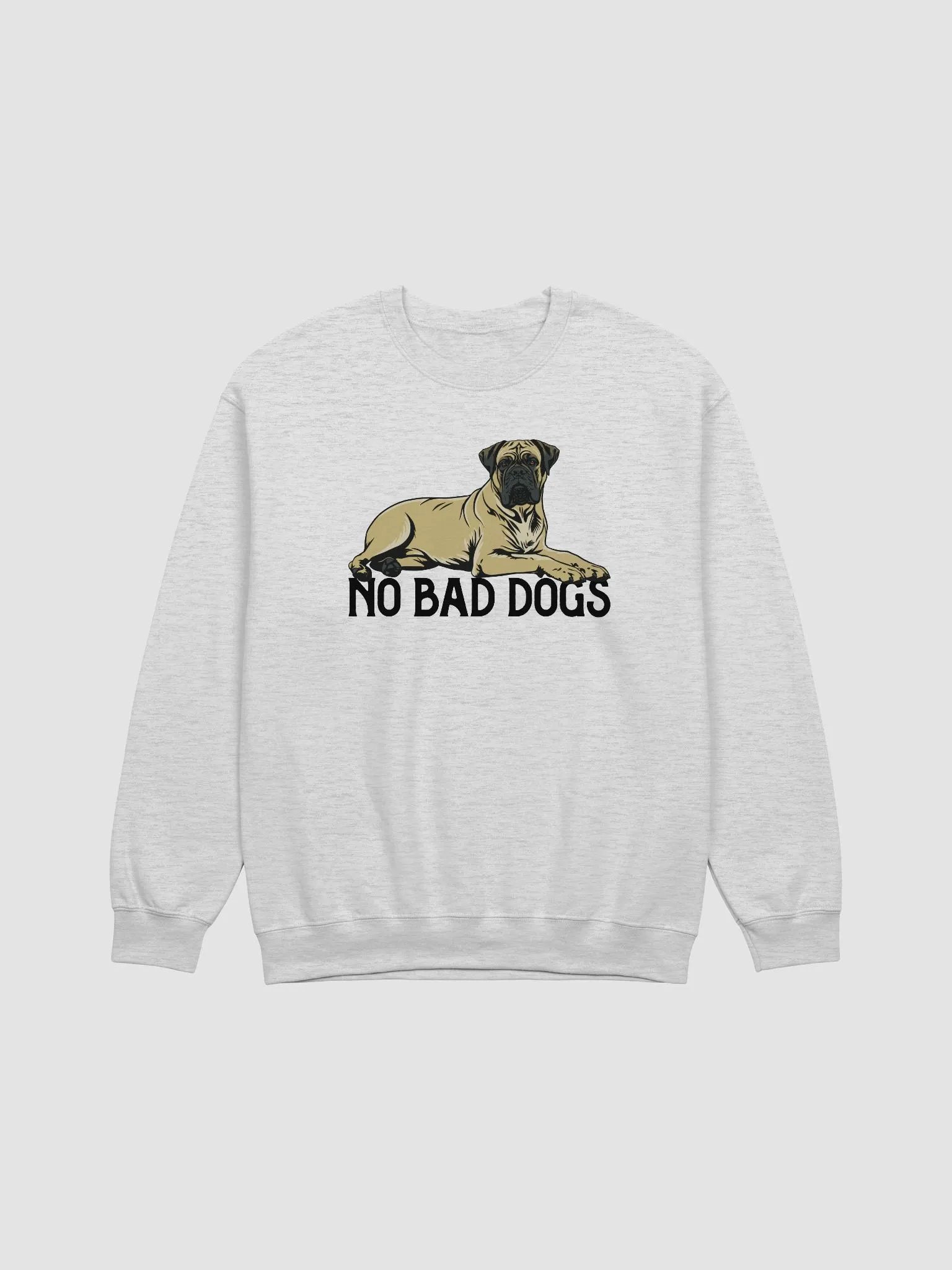 No Bad Dogs Sweatshirt of a Bullmastiff | Funny Shirt for Bullmastiff Owners product image (25)